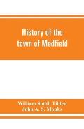 History of the town of Medfield, Massachusetts. 1650-1886; with genealogies of families that held real estate or made any considerable stay in the tow