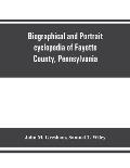 Biographical and portrait cyclopedia of Fayette County, Pennsylvania