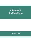 A dictionary of new medical terms, including upwards of 38,000 words and many useful tables, being a supplement to An illustrated dictionary of medic