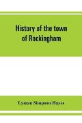 History of the town of Rockingham, Vermont, including the villages of Bellows Falls, Saxtons River, Rockingham, Cambridgeport and Bartonsville, 1753-1