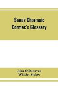 Sanas Chormaic. Cormac's glossary