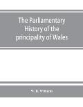 The parliamentary history of the principality of Wales, from the earliest times to the present day, 1541-1895, comprising lists of the representatives