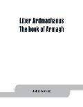 Liber Ardmachanus: the book of Armagh