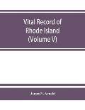 Vital record of Rhode Island: 1636-1850: first series: births, marriages and deaths. A family register for the people (Volume V)