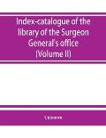Index-catalogue of the library of the Surgeon General's office, United States Army. authors and subjects (Volume II) Arnal-Blondlot