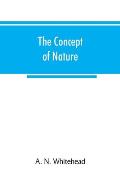 The concept of nature: Tarner Lectures Delivered in Trinity College November 1919