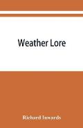 Weather lore; a collection of proverbs, sayings, and rules concerning the weather