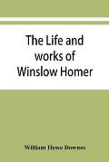 The life and works of Winslow Homer