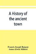 A history of the ancient town and manor of Basingstoke in the county of Southampton; with a brief account of the siege of Basing House, A. D. 1643-164