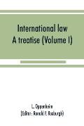 International law: a treatise (Volume I)