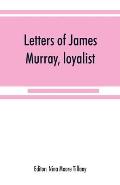 Letters of James Murray, loyalist