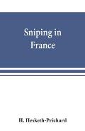 Sniping in France: with notes on the scientific training of scouts, observers, and snipers