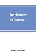 The Hebrews in America. A series of historical and biographical sketches