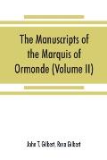 The manuscripts of the Marquis of Ormonde, preserved at the castle, Kilkenny (Volume II)