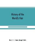 History of the World's Fair: being a complete description of the Columbian Exposition from its inception
