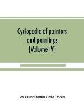 Cyclopedia of painters and paintings (Volume IV)