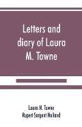 Letters and diary of Laura M. Towne: Written from the Sea Island of South Carolina 1862-1884