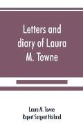 Letters and diary of Laura M. Towne: Written from the Sea Island of South Carolina 1862-1884