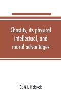 Chastity, its physical, intellectual, and moral advantages