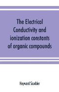 The electrical conductivity and ionization constants of organic compounds; a bibliography of the periodical literature from 1889 to 1910 inclusive, in
