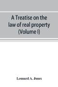 A treatise on the law of real property as applied between vendor and purchaser in modern conveyancing, or, Estates in fee and their transfer by deed (