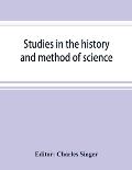 Studies in the history and method of science