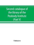 Second catalogue of the library of the Peabody Institute of the city of Baltimore, including the additions made since 1882 (Part V) L-M