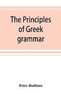 The principles of Greek grammar: with complete indexes: for schools and colleges