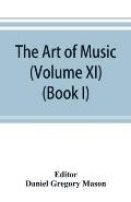 The art of music: a comprehensive library of information for music lovers and musicians (Volume XI) (Book I) A Dictionary Index of Music