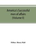 America's successful men of affairs. An encyclopedia of contemporaneous biography (Volume II)