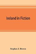 Ireland in fiction; a guide to Irish novels, tales, romances, and folk-lore