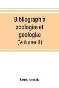 Bibliographia zoologi? et geologi?. A general catalogue of all books, tracts, and memoirs on zoology and geology (Volume II)