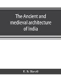 The ancient and medieval architecture of India: a study of Indo-Aryan civilisation
