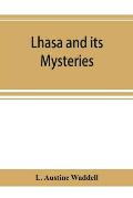 Lhasa and its mysteries: with a record of the expedition of 1903-1904
