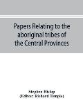 Papers relating to the aboriginal tribes of the Central Provinces