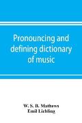 Pronouncing and defining dictionary of music