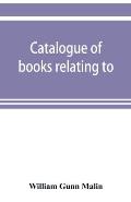 Catalogue of books relating to, or illustrating the history of the Unitas fratrum, or United brethren, as established in Bohemia and Moravia by follow