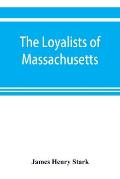 The loyalists of Massachusetts and the other side of the American revolution