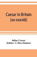 Caesar in Britain: C. Iuli Caesaris de bello gallico commentarii quartus (xx-xxxviii) et quintus