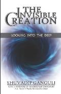 The Invisible Creation: Looking into the Deep