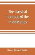 The classical heritage of the middle ages