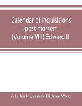 Calendar of inquisitions post mortem and other analogous documents preserved in the Public Record Office (Volume VIII) Edward III