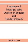 Language and languages, being Chapters on language and Families of speech