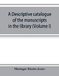 A descriptive catalogue of the manuscripts in the library of Gonville and Caius College (Volume I) Nos 1-354