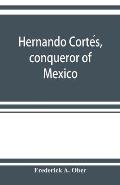 Hernando Cortés, conqueror of Mexico