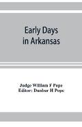Early days in Arkansas; being for the most part the personal recollections of an old settler