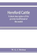 Hereford cattle; a short description of the premier beef breed of the world