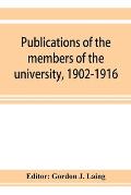 Publications of the members of the university, 1902-1916, compiled on the twenty-fifth anniversary of the foundation of the university by a Committee
