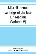 Miscellaneous writings of the late Dr. Maginn (Volume V)