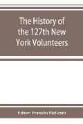 The history of the 127th New York Volunteers, Monitors, in the war for the preservation of the union - September 8th, 1862, June 30th, 1865